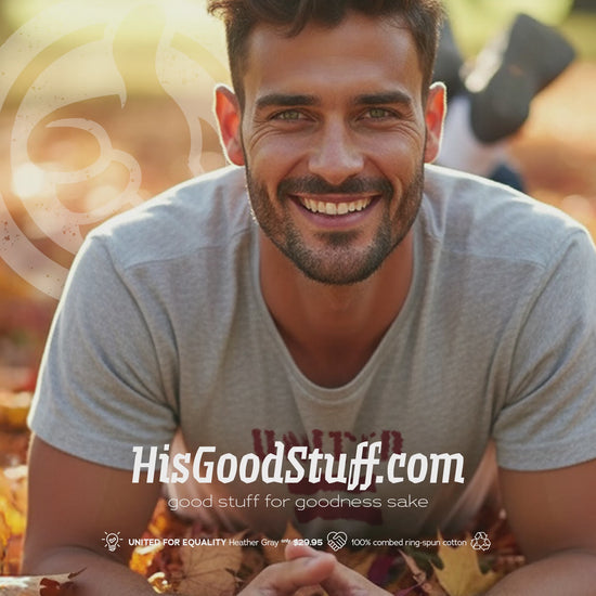 His Good Stuff United For Equality T-Shirt